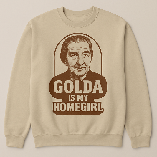 Golda is my homegirl - crewneck