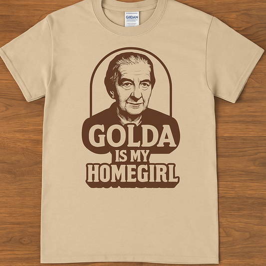 Golda is my homegirl - tshirt